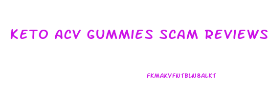 Keto Acv Gummies Scam Reviews