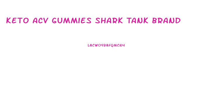 Keto Acv Gummies Shark Tank Brand