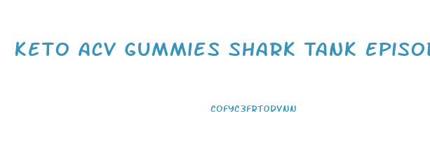 Keto Acv Gummies Shark Tank Episode
