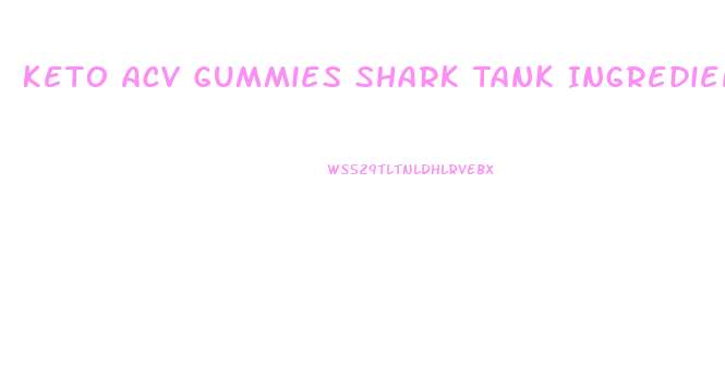 Keto Acv Gummies Shark Tank Ingredients List