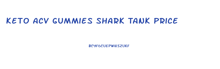 Keto Acv Gummies Shark Tank Price