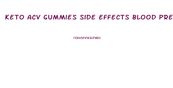 Keto Acv Gummies Side Effects Blood Pressure