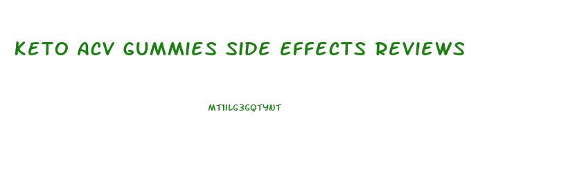 Keto Acv Gummies Side Effects Reviews