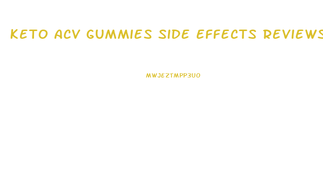 Keto Acv Gummies Side Effects Reviews