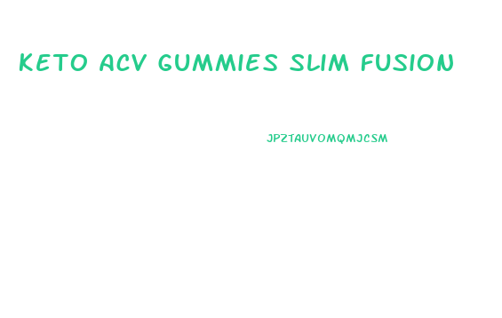 Keto Acv Gummies Slim Fusion