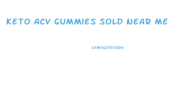 Keto Acv Gummies Sold Near Me