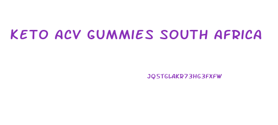 Keto Acv Gummies South Africa