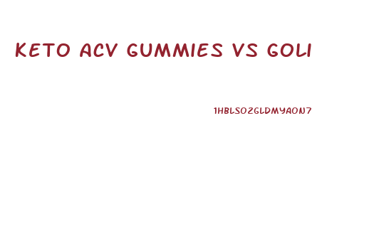 Keto Acv Gummies Vs Goli