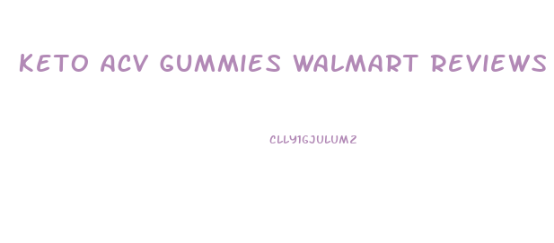 Keto Acv Gummies Walmart Reviews