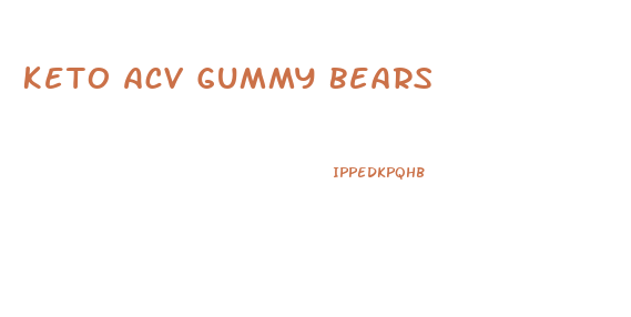 Keto Acv Gummy Bears