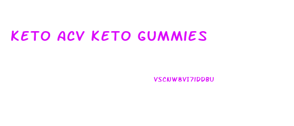 Keto Acv Keto Gummies