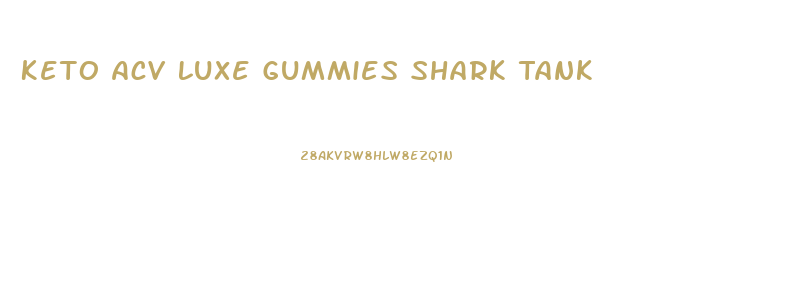 Keto Acv Luxe Gummies Shark Tank