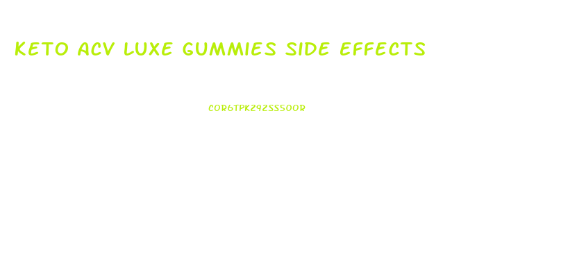 Keto Acv Luxe Gummies Side Effects