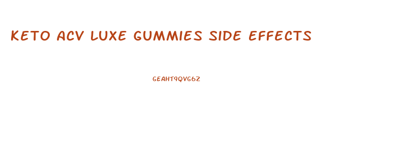 Keto Acv Luxe Gummies Side Effects