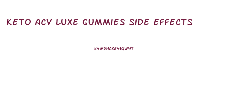 Keto Acv Luxe Gummies Side Effects