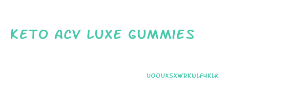 Keto Acv Luxe Gummies