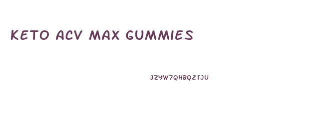 Keto Acv Max Gummies