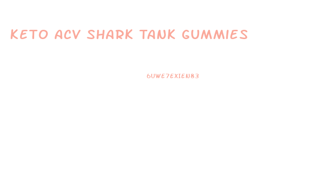 Keto Acv Shark Tank Gummies