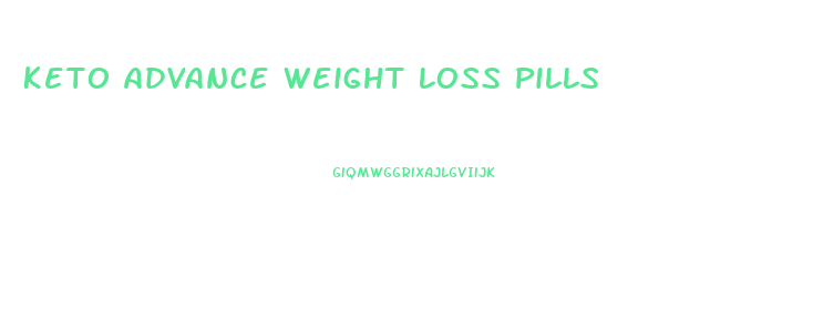 Keto Advance Weight Loss Pills