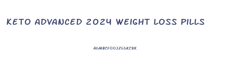 Keto Advanced 2024 Weight Loss Pills