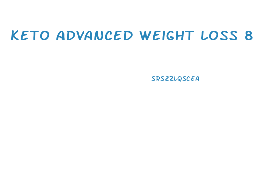 Keto Advanced Weight Loss 800 Mg Pills