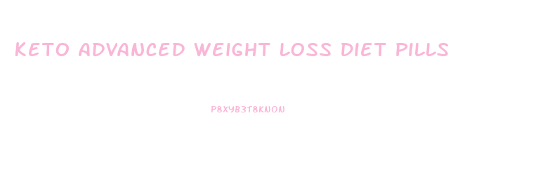 Keto Advanced Weight Loss Diet Pills