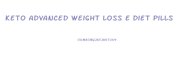 Keto Advanced Weight Loss E Diet Pills Qual Diferena