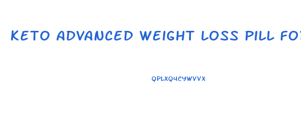 Keto Advanced Weight Loss Pill For High Blood Pressure