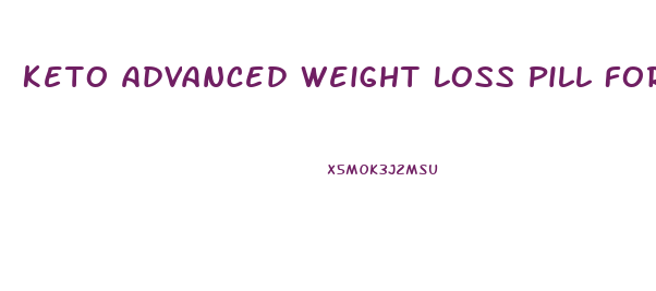 Keto Advanced Weight Loss Pill For High Blood Pressure