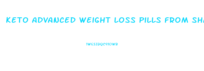 Keto Advanced Weight Loss Pills From Shark Tank