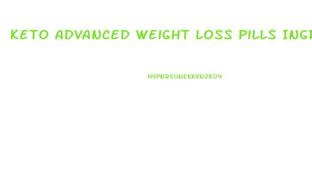 Keto Advanced Weight Loss Pills Ingredients