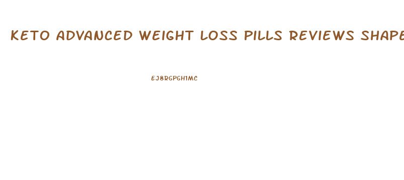 Keto Advanced Weight Loss Pills Reviews Shape X2 Fitness