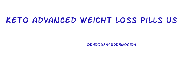 Keto Advanced Weight Loss Pills Usa