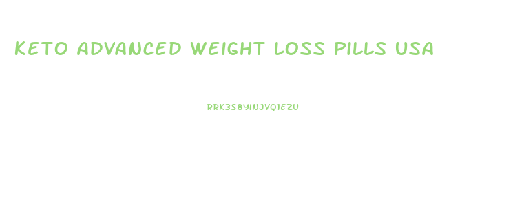 Keto Advanced Weight Loss Pills Usa