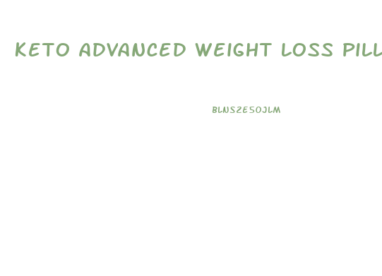 Keto Advanced Weight Loss Pills Usa