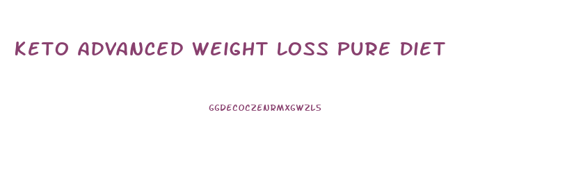 Keto Advanced Weight Loss Pure Diet