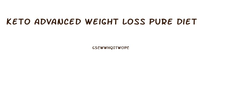 Keto Advanced Weight Loss Pure Diet