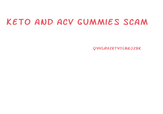 Keto And Acv Gummies Scam