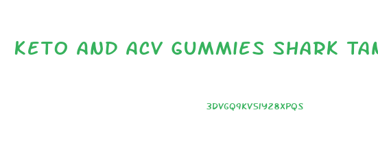 Keto And Acv Gummies Shark Tank