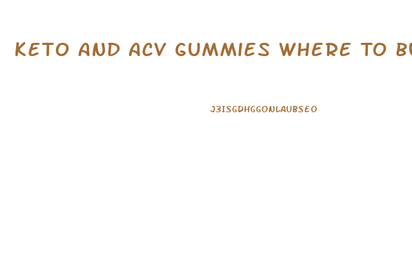 Keto And Acv Gummies Where To Buy