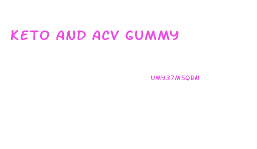 Keto And Acv Gummy