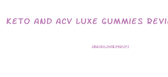 Keto And Acv Luxe Gummies Reviews