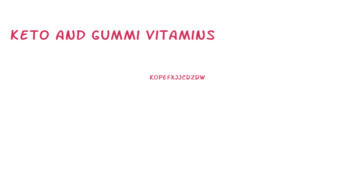 Keto And Gummi Vitamins