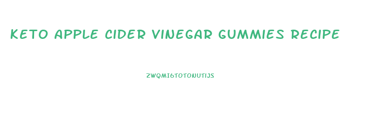 Keto Apple Cider Vinegar Gummies Recipe