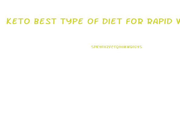 Keto Best Type Of Diet For Rapid Weight Loss