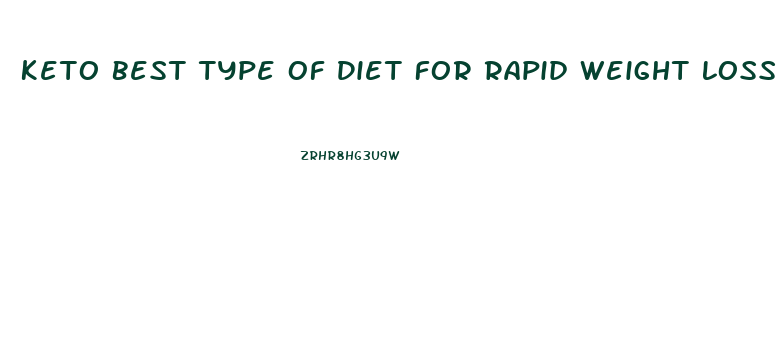 Keto Best Type Of Diet For Rapid Weight Loss