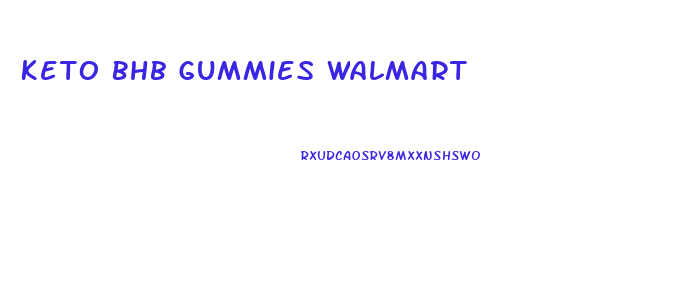 Keto Bhb Gummies Walmart