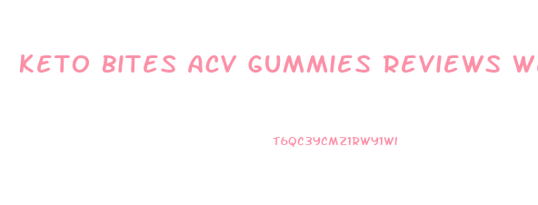 Keto Bites Acv Gummies Reviews Weight Loss