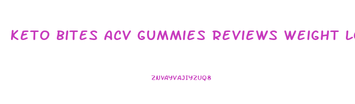 Keto Bites Acv Gummies Reviews Weight Loss