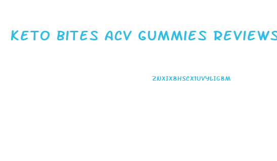 Keto Bites Acv Gummies Reviews Weight Loss